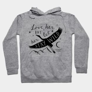 Love Her But Let Her Stay Wild Heron (in Black) Hoodie